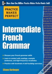 Practice Makes Perfect: Intermediate French Grammar