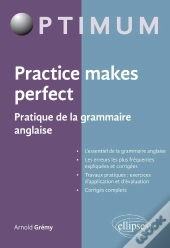 Practice Makes Perfect - Pratique De La Grammaire Anglaise