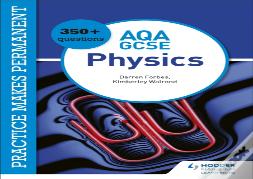 Practice Makes Permanent: 350+ Questions For Aqa Gcse Physics