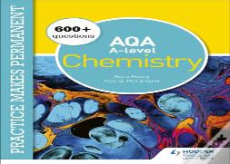 Practice Makes Permanent: 600+ Questions For Aqa A-Level Chemistry