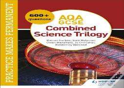Practice Makes Permanent: 600+ Questions For Aqa Gcse Combined Science Trilogy