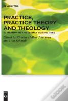 Practice, Practice Theory And Theology