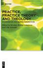 Practice, Practice Theory And Theology - Preview