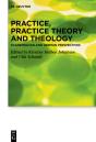 Practice, Practice Theory And Theology - Preview