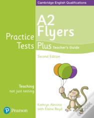 Practice Tests Plus A2 Flyers Teacher'S Guide