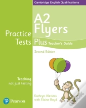 Practice Tests Plus A2 Flyers Teacher'S Guide