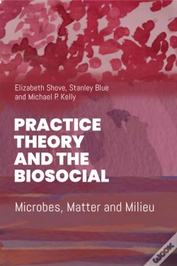 Capa do artigo Practice Theory And The Biosocial