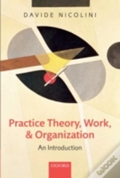 Capa do artigo Practice Theory, Work, And Organization