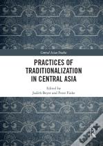 Practices Of Traditionalization In Central Asia