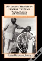 Practicing History In Central Tanzania