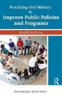 Practicing Oral History To Improve Public Policies And Programs - Preview