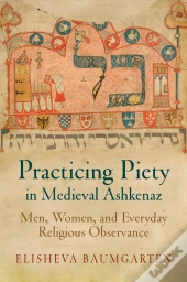 Practicing Piety In Medieval Ashkenaz