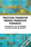 Practicing Pragmatism Through Progressive Pedagogies
