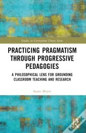 Practicing Pragmatism Through Progressive Pedagogies