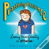 Practicing Presence: Learning The Art Of