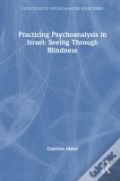 Practicing Psychoanalysis In Israel: Seeing Through Blindness