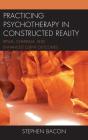 Practicing Psychotherapy In Constructed Reality - Preview