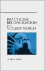 Practicing Reconciliation In A Violent World - Preview