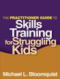Practitioner Guide To Skills Training For Struggling Kids - Preview