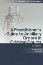 Practitioner'S Guide To Ancillary Orders In Criminal Courts - Preview