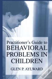 Practitioner'S Guide To Behavioral Problems In Children