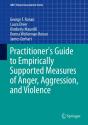 Practitioner'S Guide To Empirically Supported Measures Of Anger, Aggression, And Violence - Preview