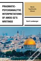 Pragmatic-Psychoanalytic Interpretations Of Amos Oz'S Writings