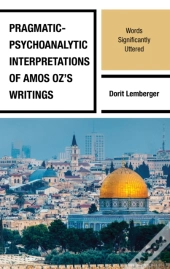 Pragmatic-Psychoanalytic Interpretations Of Amos Oz'S Writings