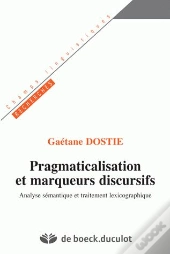 Pragmaticalisation Et Marqueurs Discursif ; Analyse Semantique Et Traitement Lexicographique
