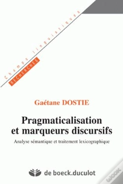 Capa do artigo Pragmaticalisation Et Marqueurs Discursif ; Analyse Semantique Et Traitement Lexicographique
