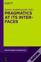 Pragmatics At Its Interfaces