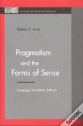 Pragmatism And The Forms Of Sense