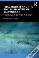 Pragmatism And The Social Analysis Of Knowledge