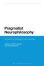 Pragmatist Neurophilosophy: American Philosophy And The Brain - Preview