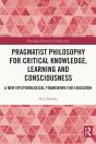 Pragmatist Philosophy For Critical Knowledge, Learning And Consciousness - Preview