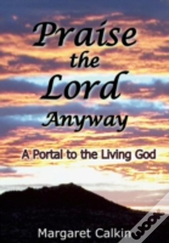 Praise The Lord Anyway