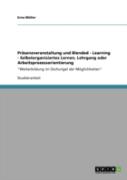 Prasenzveranstaltung Und Blended - Learning - Selbstorganisiertes Lernen, Lehrgang Oder Arbeitsprozessorientierung