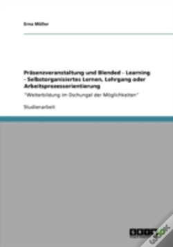 Capa do artigo Prasenzveranstaltung Und Blended - Learning - Selbstorganisiertes Lernen, Lehrgang Oder Arbeitsprozessorientierung