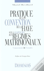 Pratique De La Convention De La Haye Sur La Loi Applicable Aux Regimes Matrimoniaux ; Commentaires Et Formules