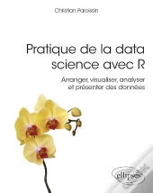 Pratique De La Data Science Avec R ; Arranger, Visualiser, Analyser Et Présenter Des Données