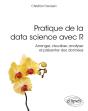 Pratique De La Data Science Avec R - Arranger, Visualiser, Analyser Et Présenter Des Données - Preview