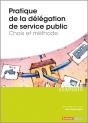Pratique De La Délégation De Service Public ; Choix Et Méthode - Preview