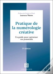 Pratique De La Numérologie Créative : Un Guide Pour Optimiser Vos Potentiels (2e Édition)