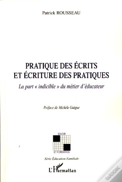 Capa do artigo Pratique Des Écrits Et Écriture Des Pratiques ; La Part "Indicible" Du Métier D'Éducateur
