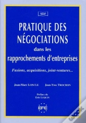 Pratique Des Négociations Dans Les Rapprochements D'Entreprises ; Fusions, Acquisitions, Joint-Ventures...