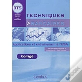 Pratique Des Techniques Bancaires ; Bts Banque, Dut, Licence Pro ; Guide Pédagogique