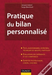 Pratique Du Bilan Personnalisé - 2ème Édition : Tests, Entretiens, Portfolios, Évaluations, Expertise
