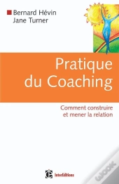 Pratique Du Coaching - 1re Édition - Comment Construire Et Mener La Relation : Comment Construire Et Mener La Relation