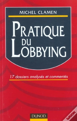 Capa do artigo Pratique Du Lobbying ; 17 Dossiers Analyses Et Commentes