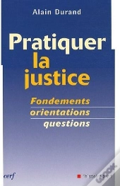 Pratiquer La Justice ; Fondements, Orientations, Questions